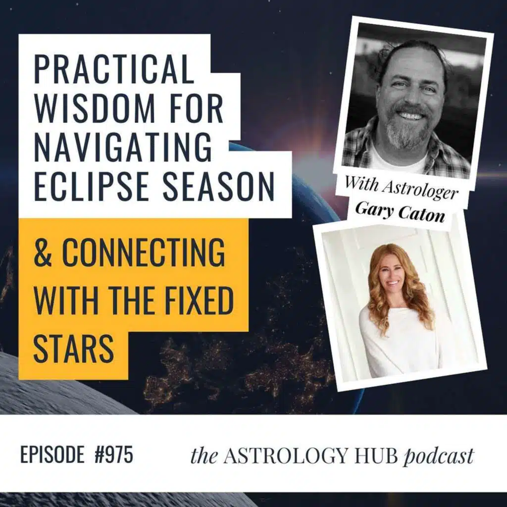 Practical wisdom for navigating eclipse season & connecting with fixed stars w/ Gary Caton