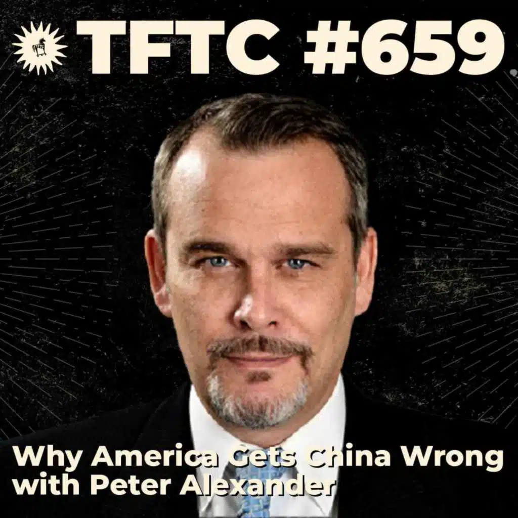 #659: Why America Gets China Wrong with Peter Alexander
