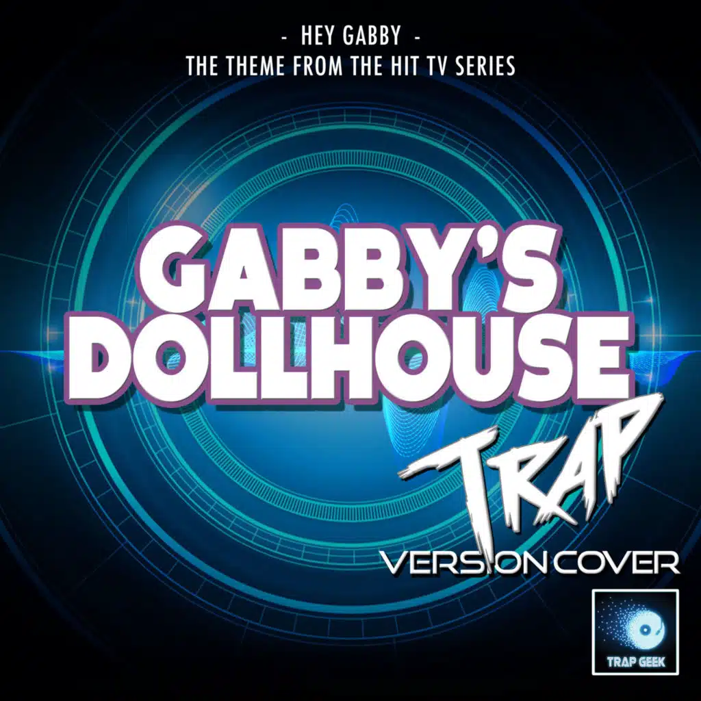 Hey Gabby (From "Gabby's Dollhouse") (Trap Version)