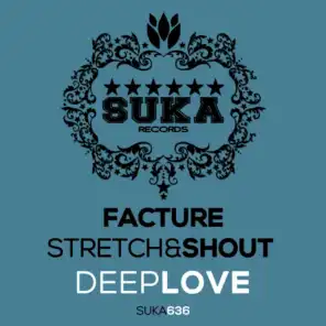 Facture, Stretch & Shout