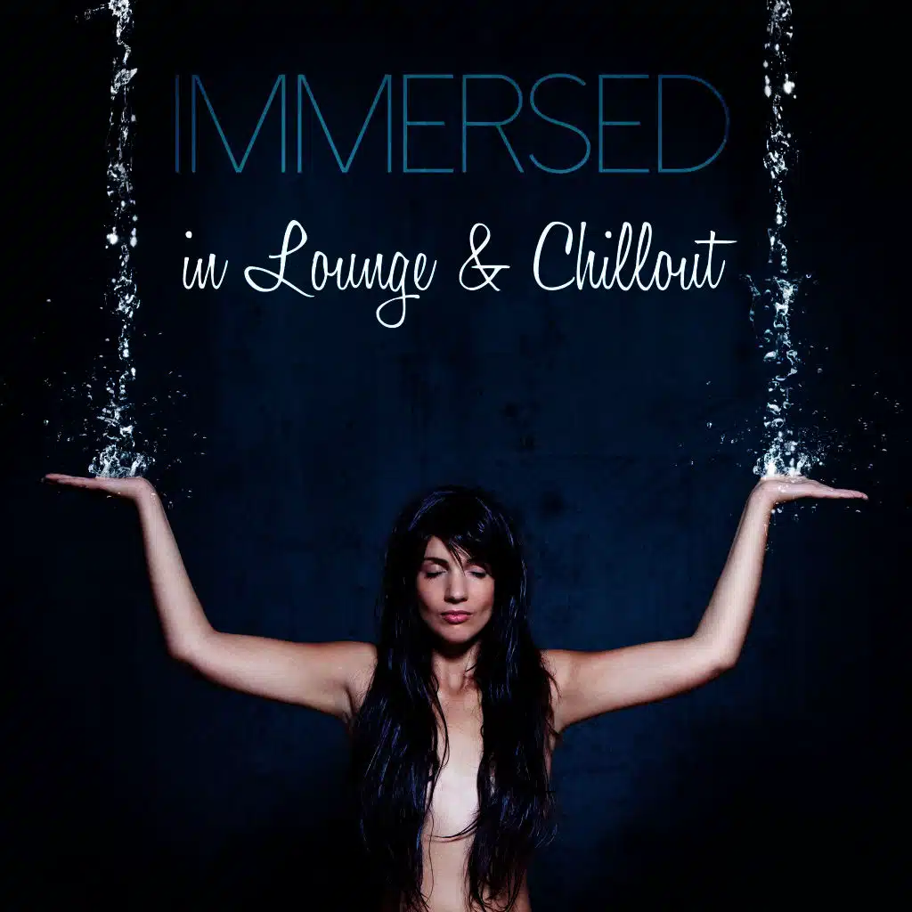 Immersed in Lounge & Chillout