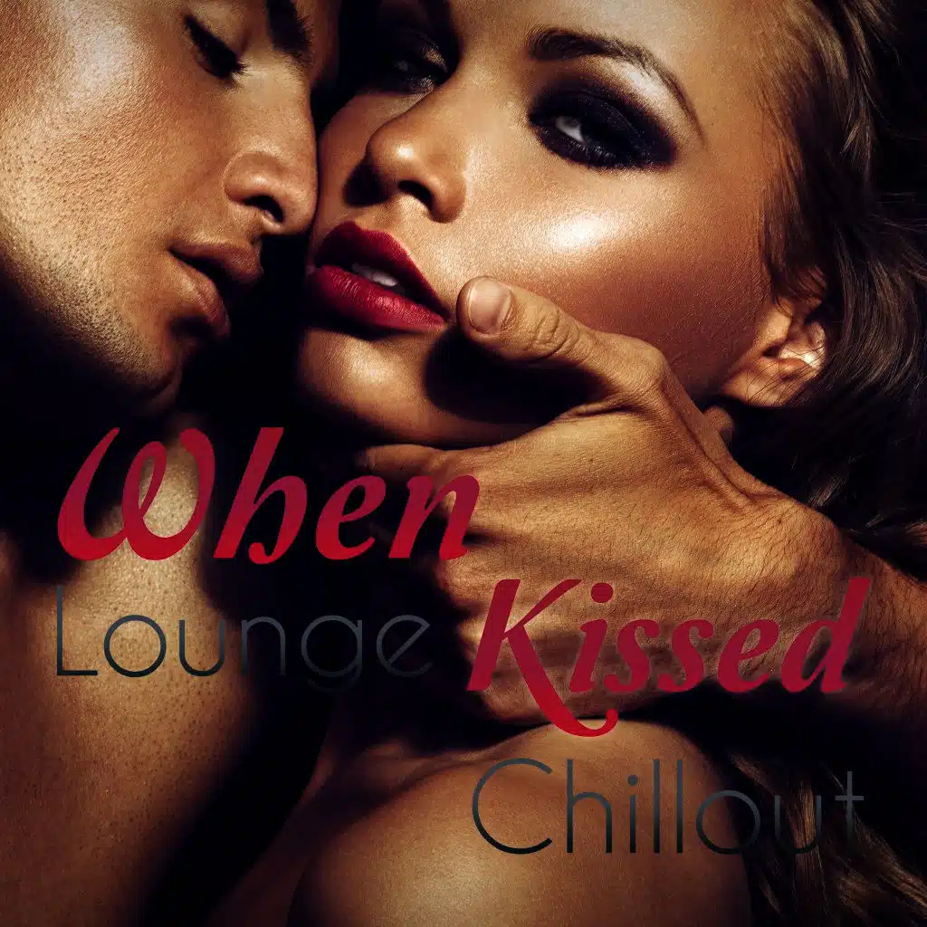 When Lounge Kissed Chillout