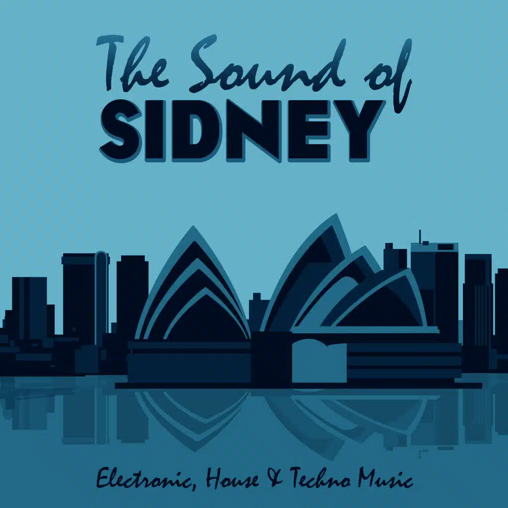The Sound of Sidney (Electronic, House & Techno Music)