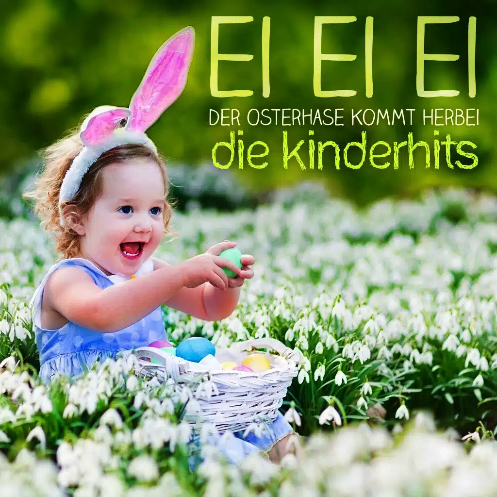 Ei Ei Ei der Osterhase kommt herbei - Die Kinderhits