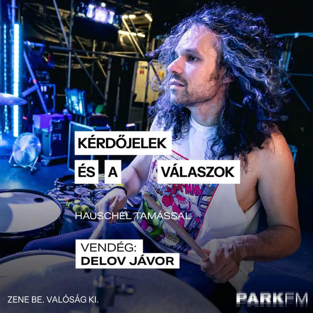 Kérdőjelek és a válaszok / Hauschel Tamás, vendég: Delov Jávor Park FM-en! 2025