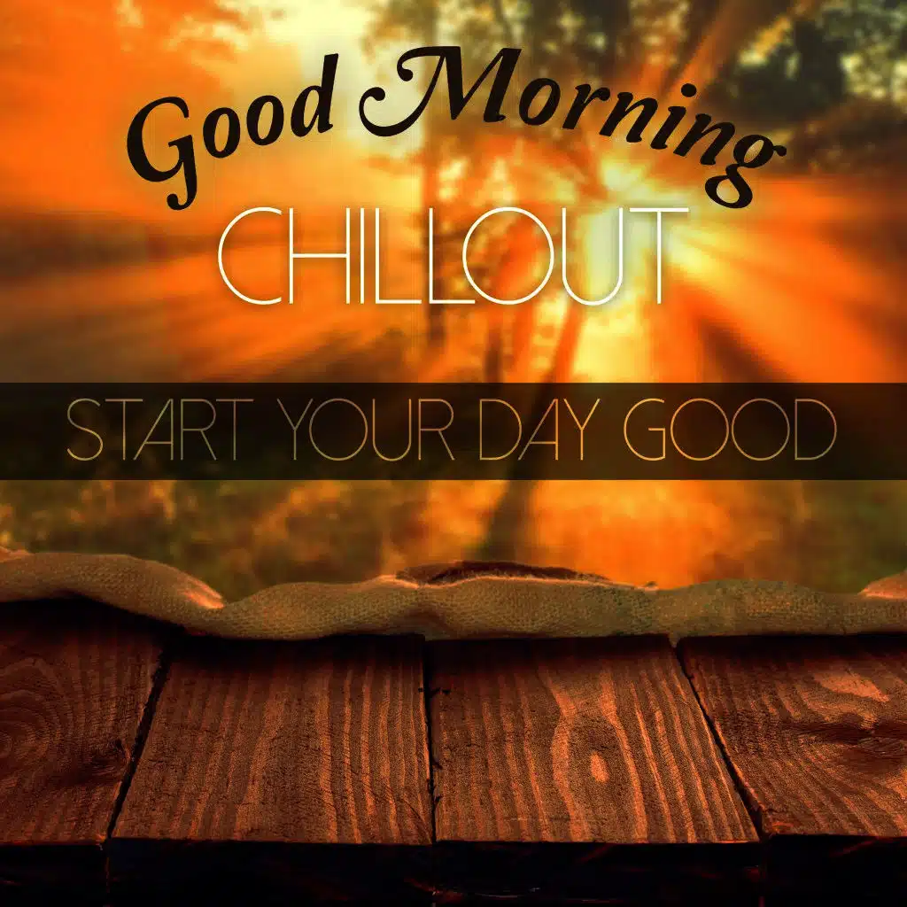 Good Morning Chillout - Start Your Day Good