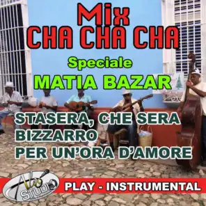 MIX CHA CHA CHA (Speciale Matia Bazar)