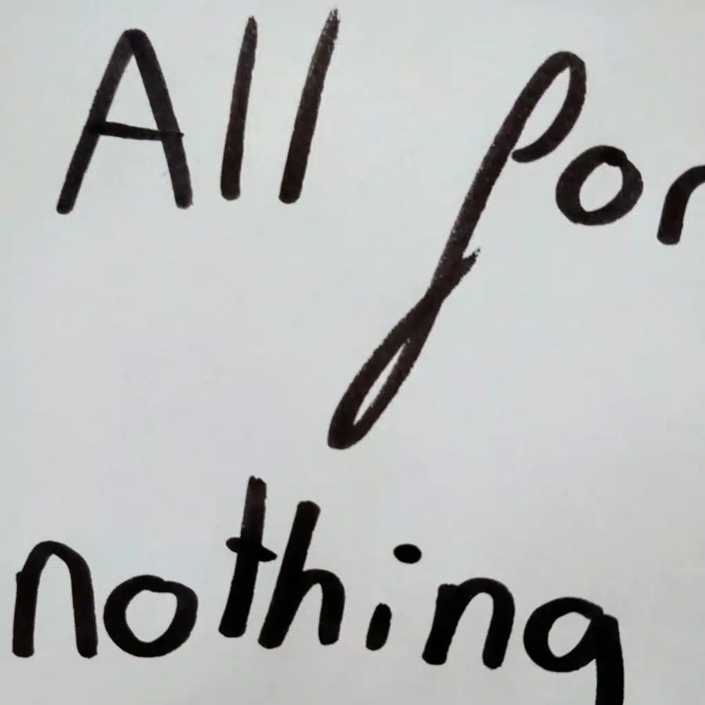 All for nothing
