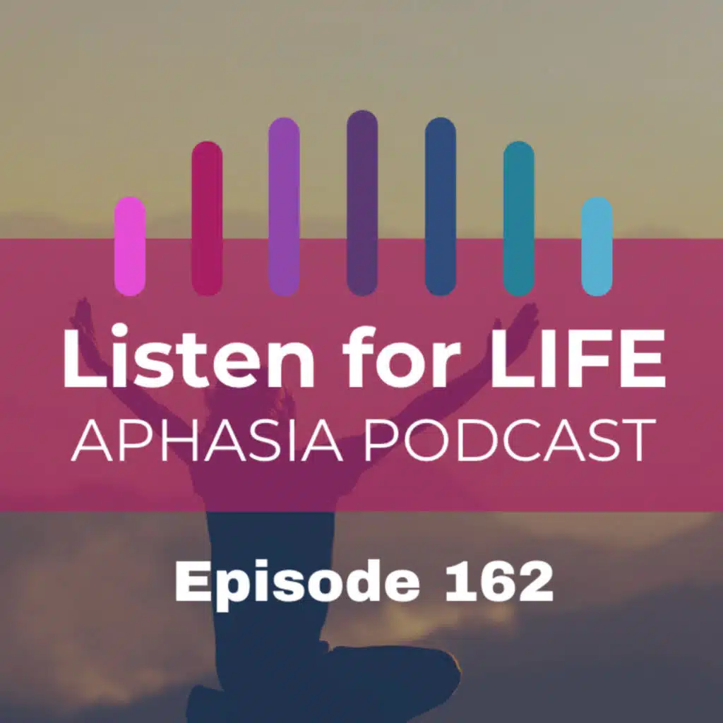 #162 Why Belief is the First Step in Aphasia Recovery