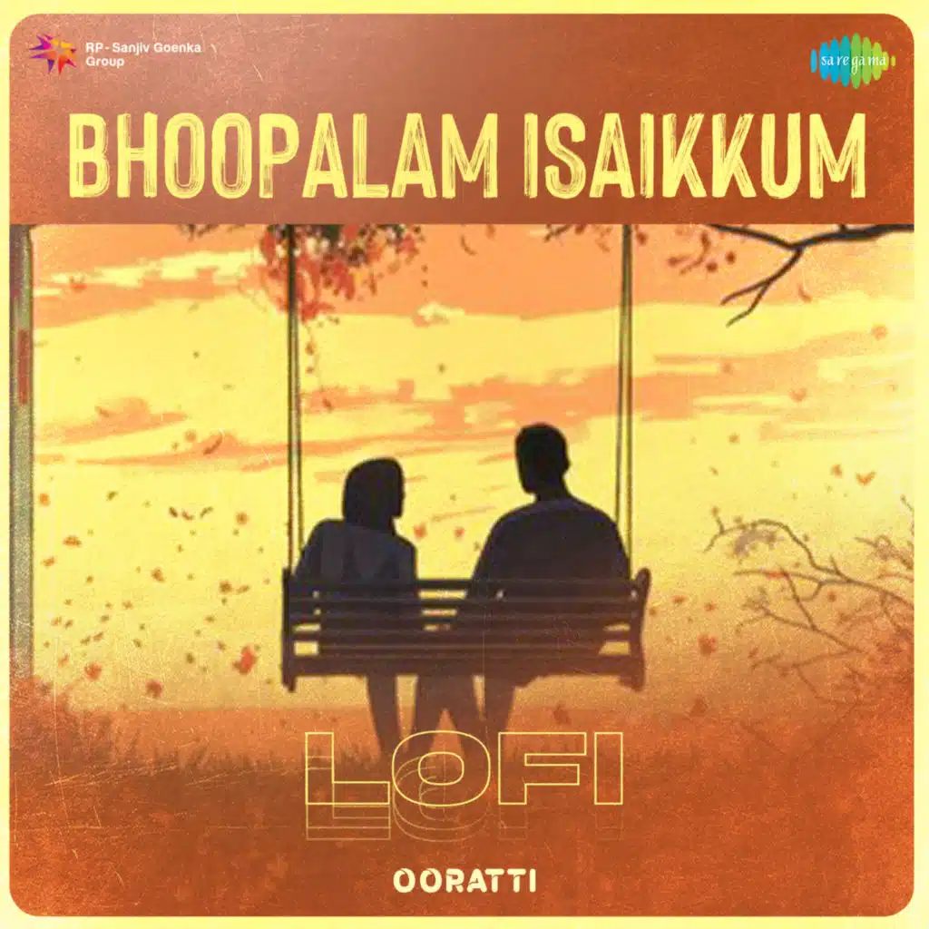 Bhoopalam Isaikkum (Lofi) [feat. Ooratti]