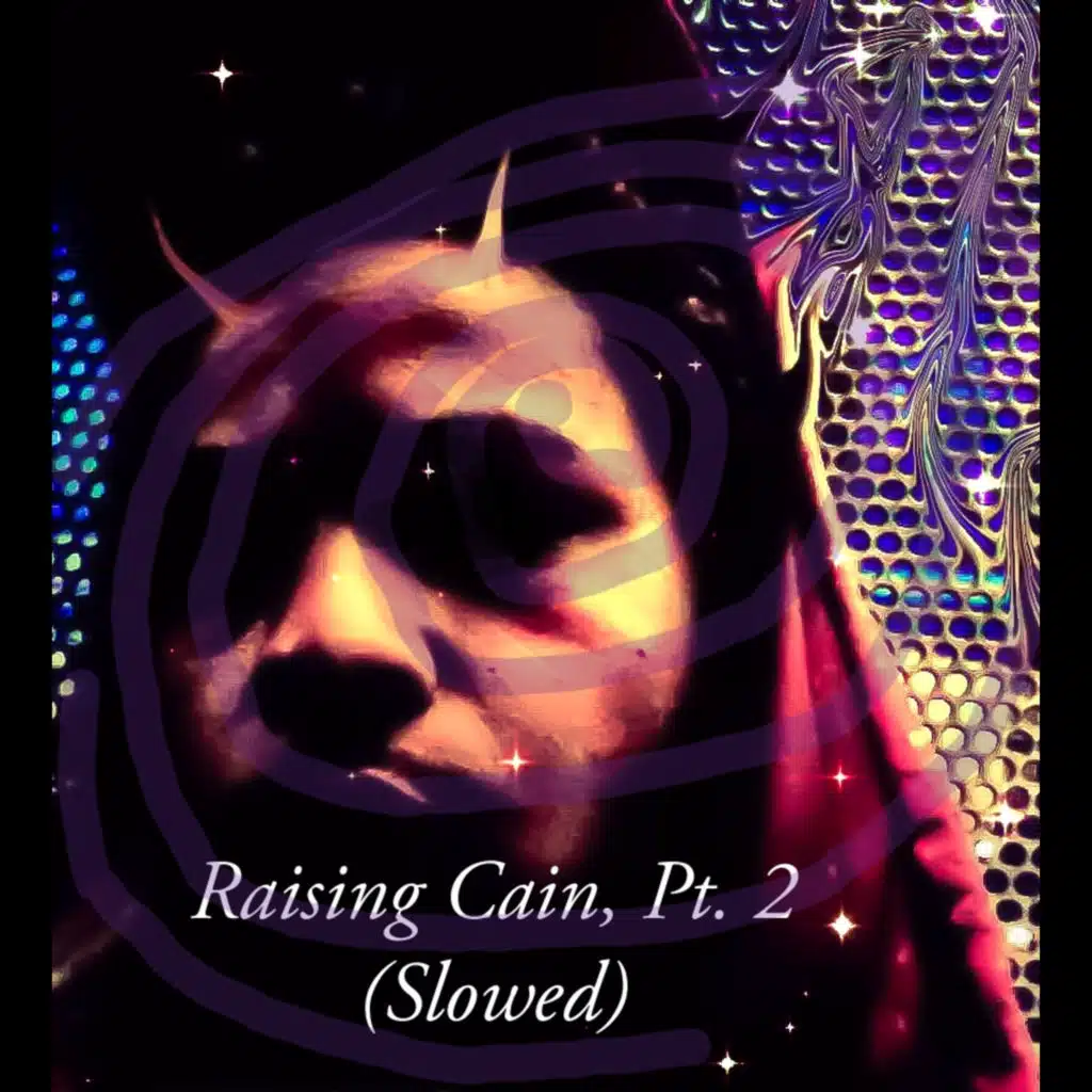 Raising Cain, Pt. 2 (Slowed)