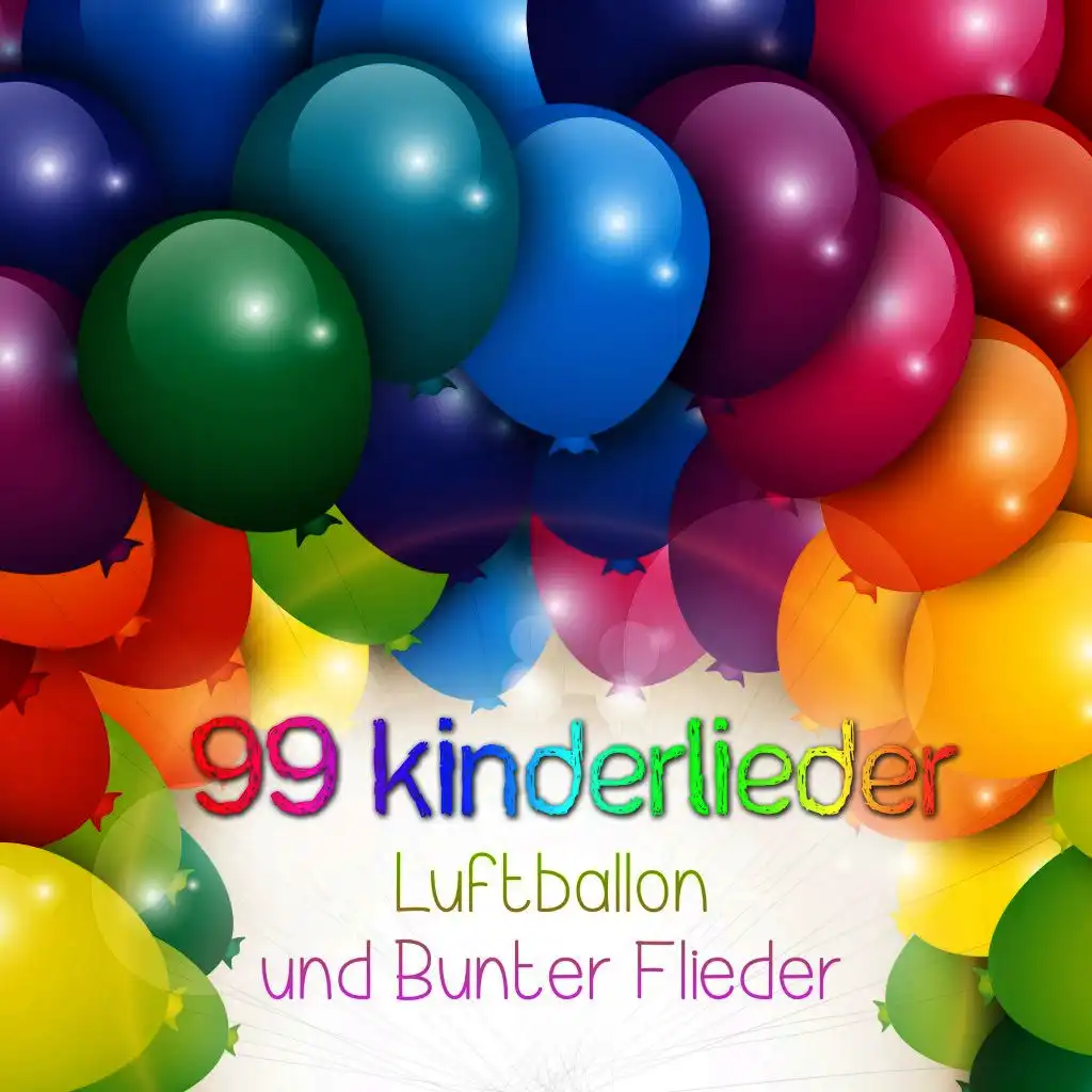 99 Kinderlieder Luftballon und bunter Flieder
