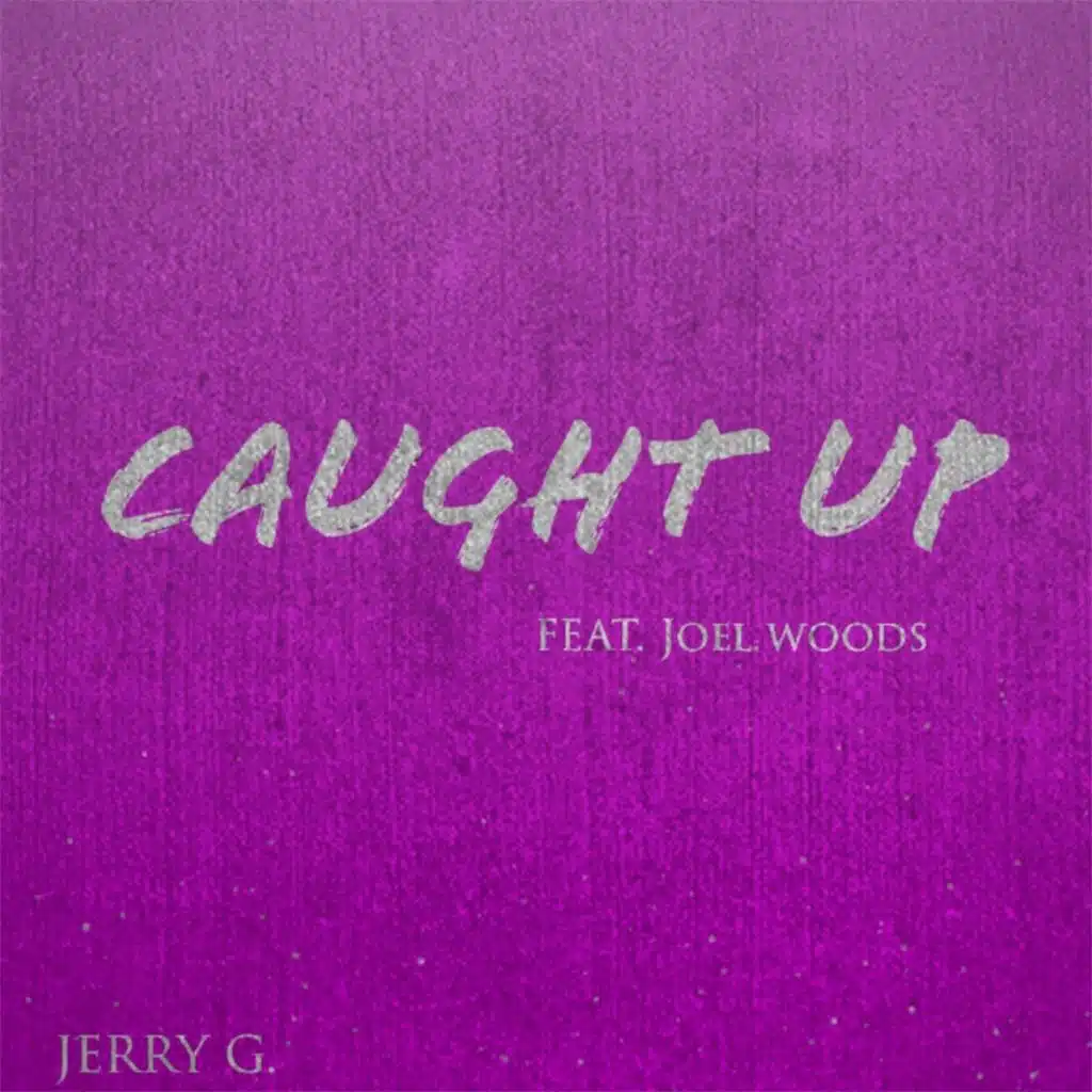 CAUGHT UP (feat. Joel Woods)
