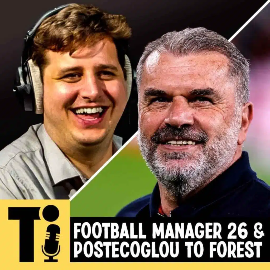 Football Manager 26 & Postecoglou to Forest