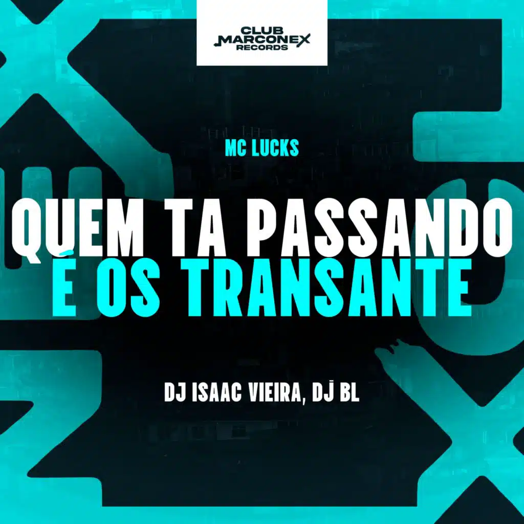 DJ Isaac Vieira, MC Lucks, Club Marconex Records & DJ BL