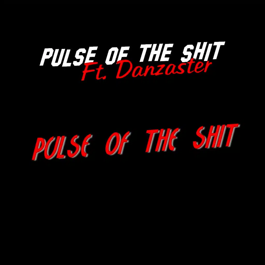 Pulse of the Shit feat. Danzaster