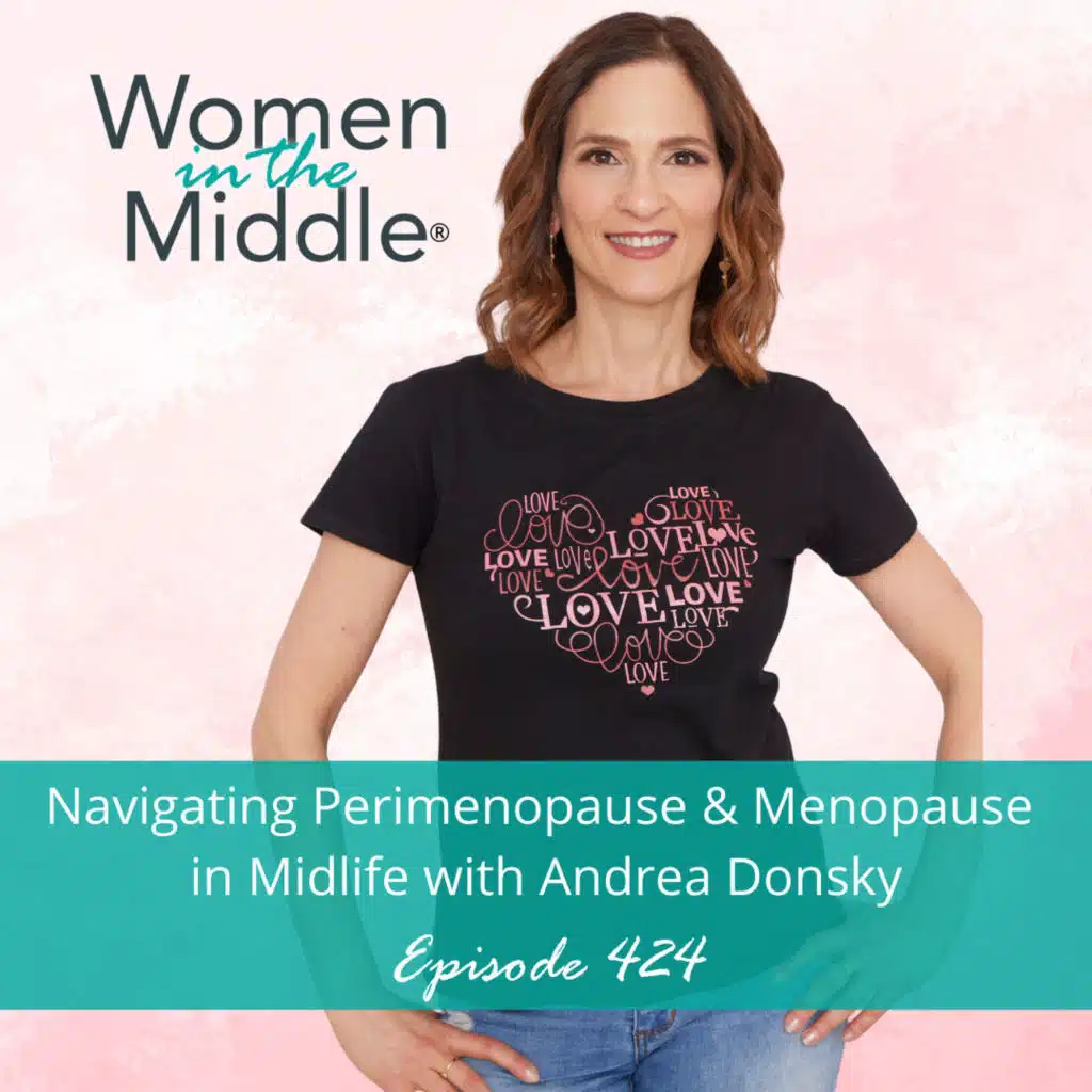 EP #424:  Navigating Perimenopause & Menopause in Midlife with Andrea Donsky