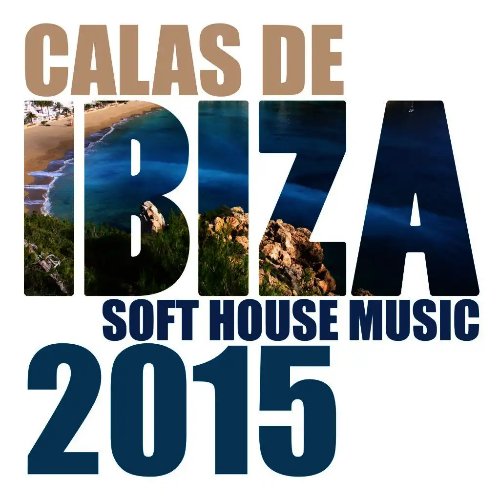 Calas De Ibiza - Soft House Music 2015