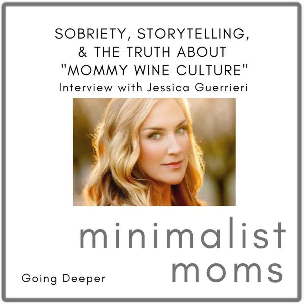 Sobriety, Storytelling, and the Truth About "Mommy Wine Culture" | Jessica Guerrieri (Going Deeper)