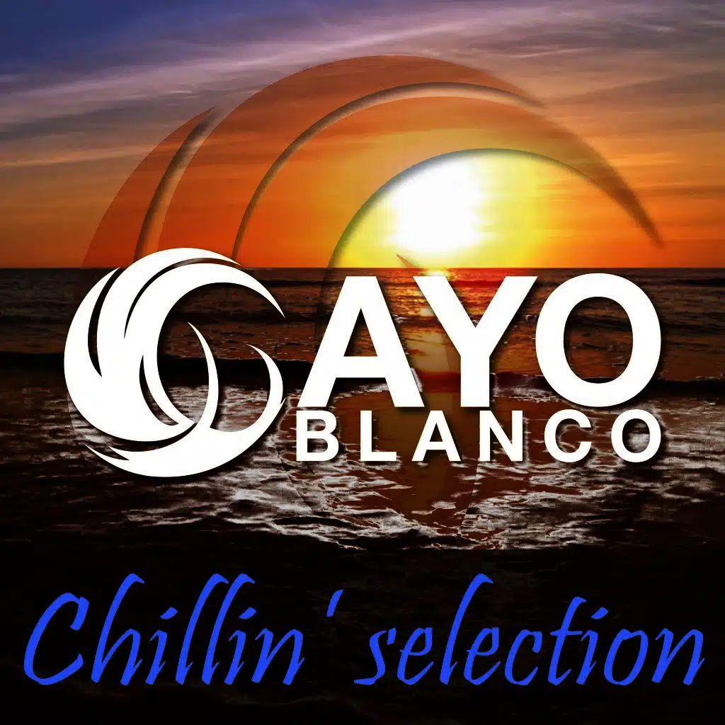 Cayo Blanco - Chillin' Selection
