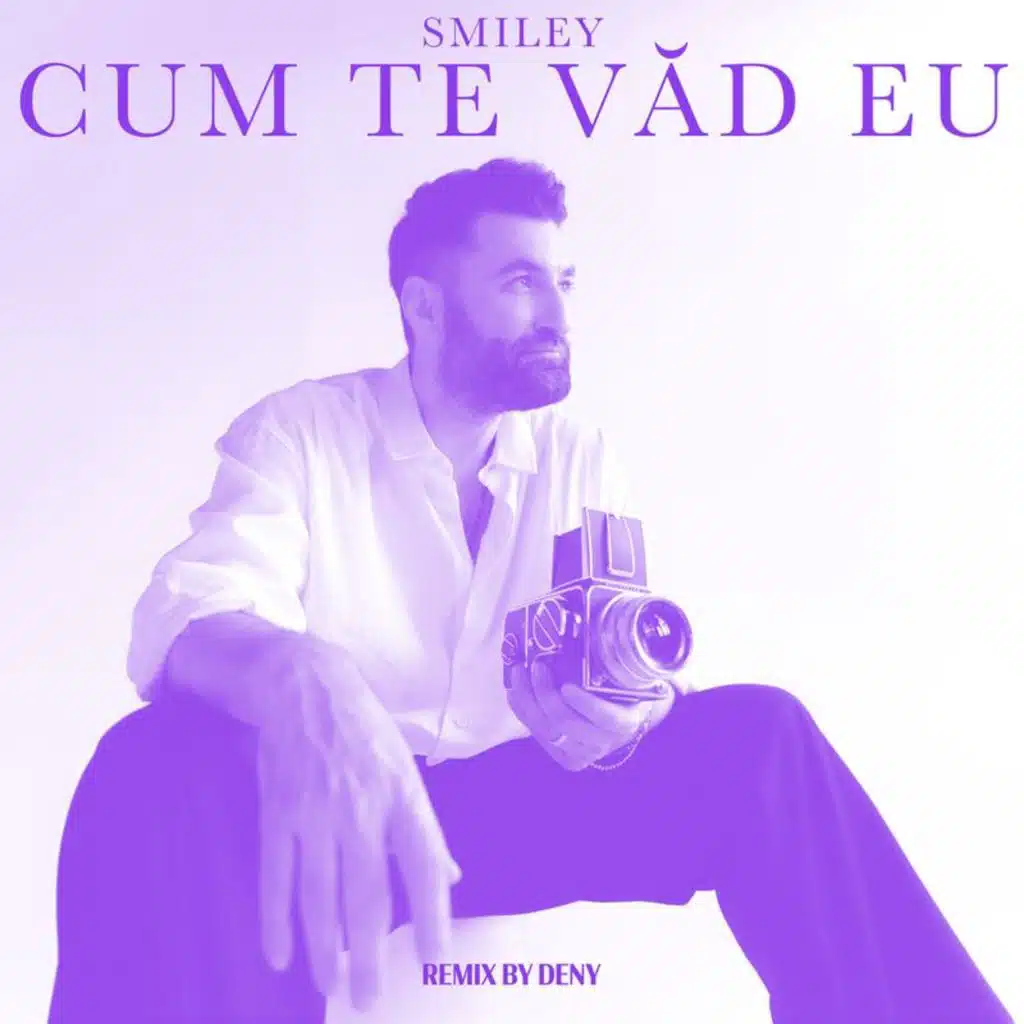 Cum te văd eu (Deny Remix)