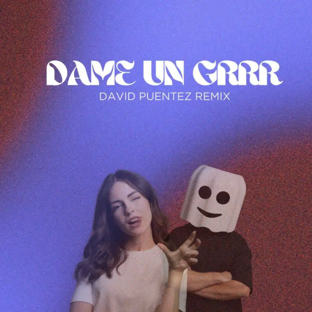 Dame Un Grrr (David Puentez Extended Remix)