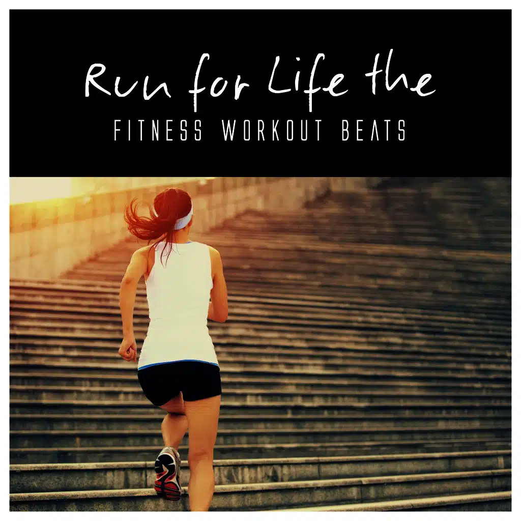 Run for Life the Fitness Workout Beats