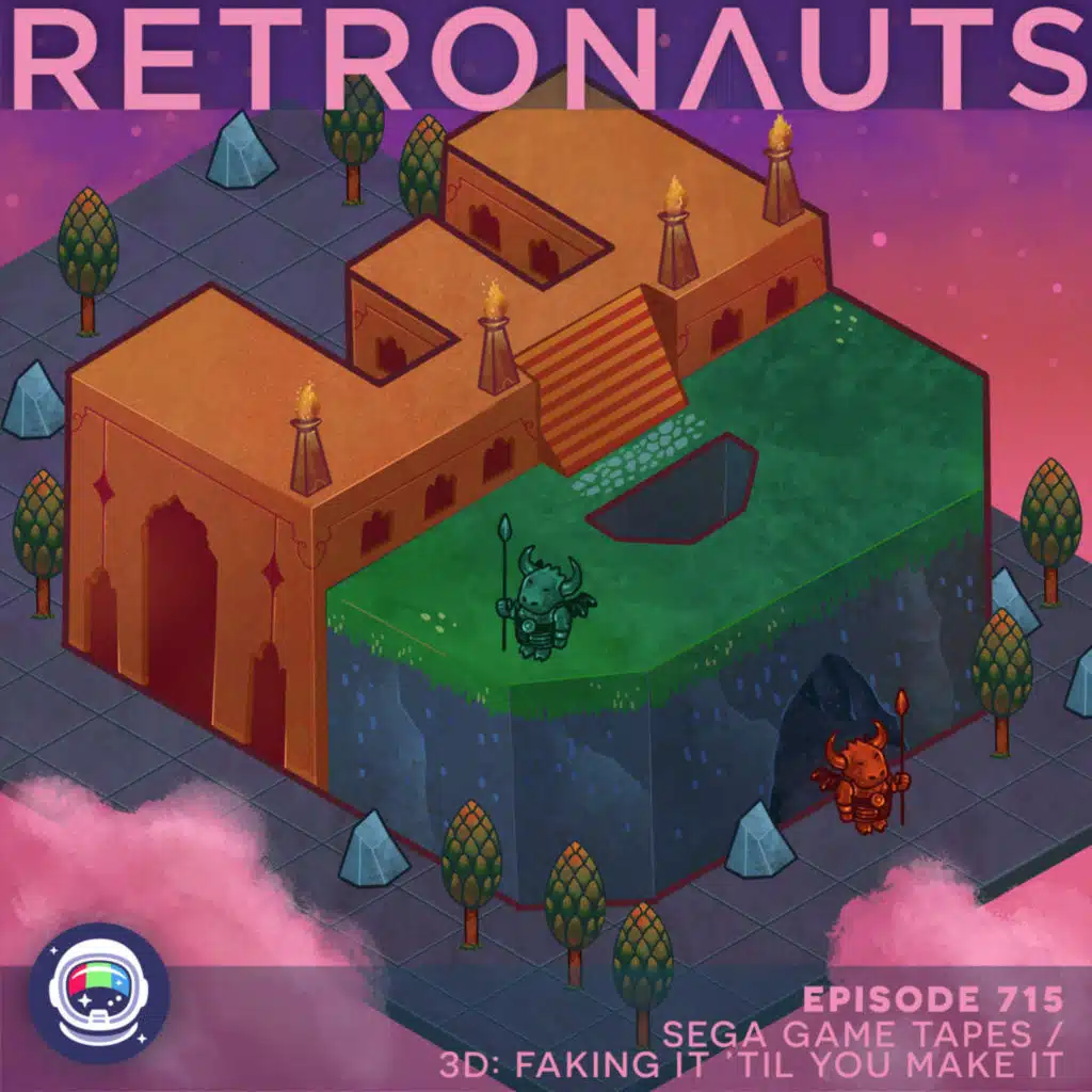 715: Episode 715 Preview: Sega Game Tapes / 3D: Faking It 'Til You Make It