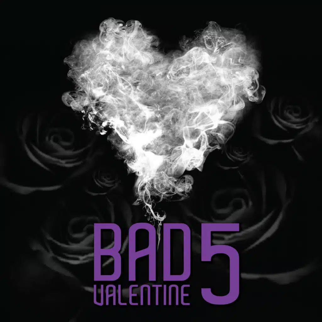 BAD VALENTINE 5