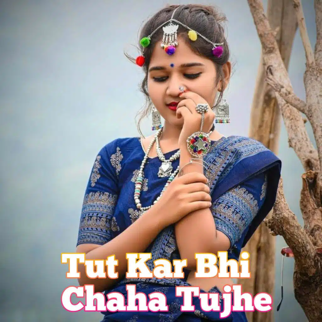 Tut Kar Bhi Chaha Tujhe