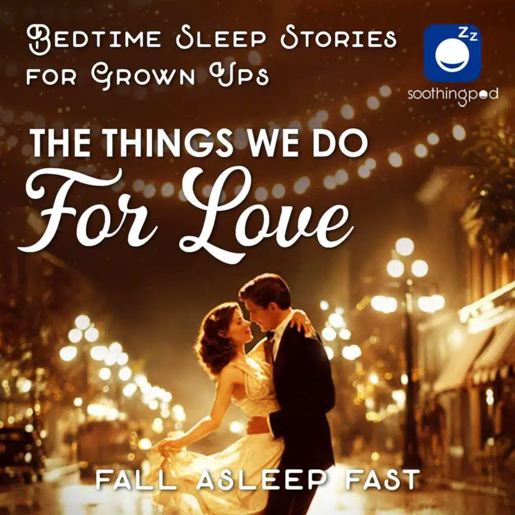 The Things We Do For LOVE | The 7th most boring Romantic Sleep Story ever told | Bedtime Stories