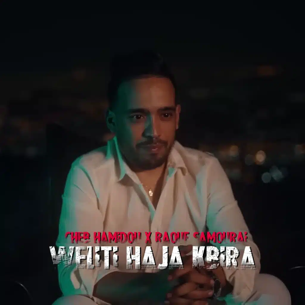 Weliti Haja Kbira (feat. Raouf Samourai)