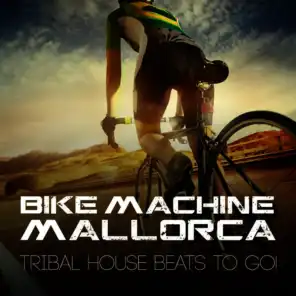 Bike Machine Mallorca - Tribal House Beats to Go!