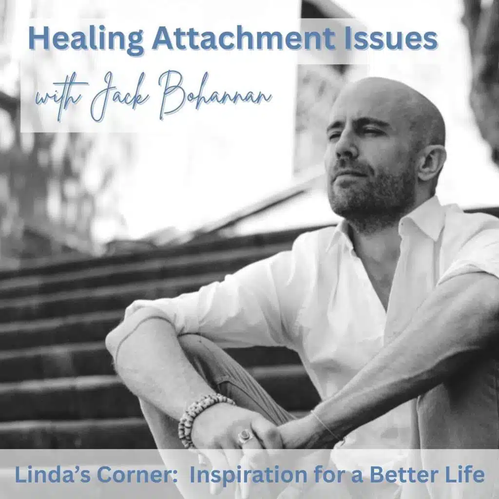 Healing Attachment Issues with Jack Bohannan