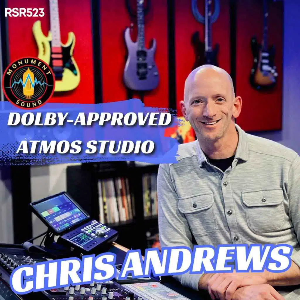 RSR523 - Chris Andrews - From Basement to Atmos Mixing, SSL Sigma, and Building a Studio with Purpose