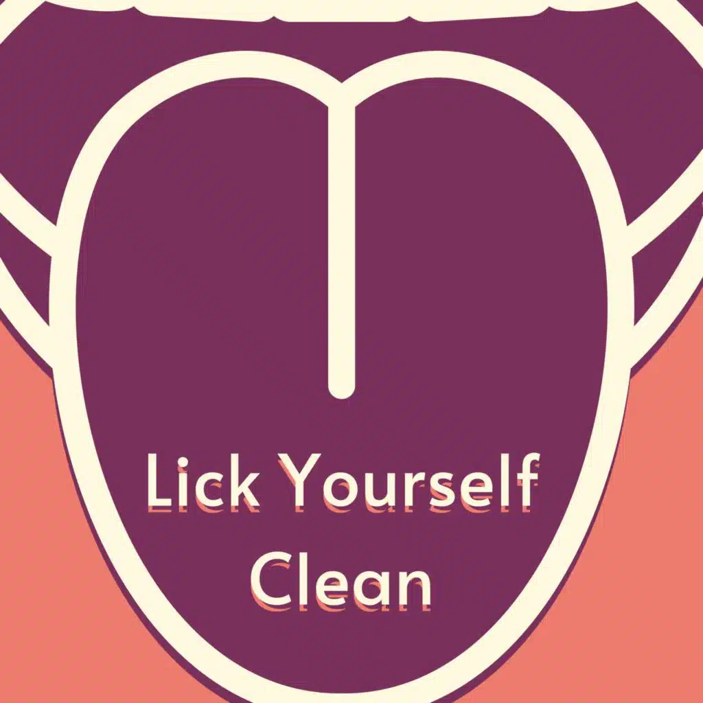 Always Lick Yourself Clean