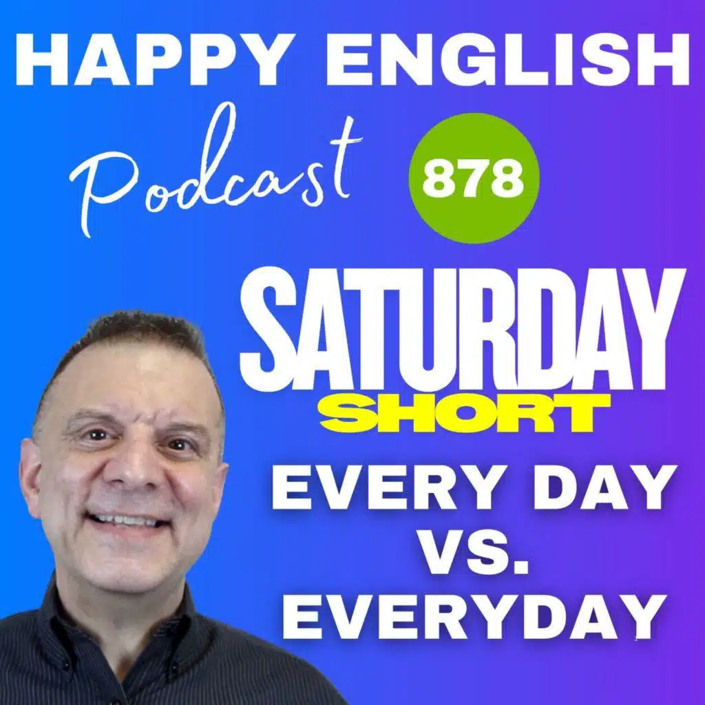 878 - Saturday Short - Learn The Difference Between Everyday & Every Day