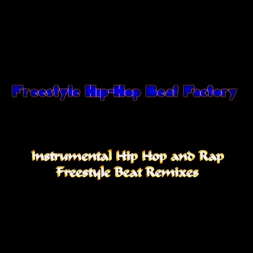 Instrumental Hip Hop and Rap Freestyle Beat Remixes