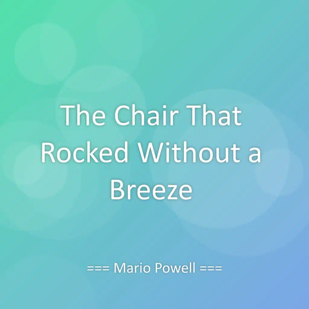 The Chair That Rocked Without a Breeze