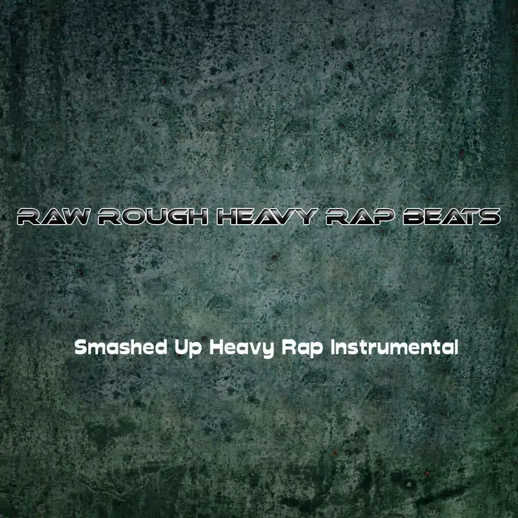 Smashed up Heavy Rap Instrumental (Remix #2)