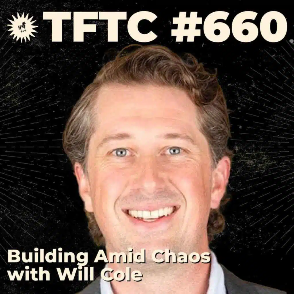 #660: Building Amid Chaos with Will Cole