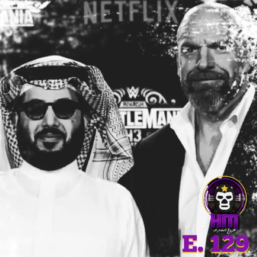 هروج المصارعة - الحلقة ١٢٩ مناقشة ريسلمانيا ٤٣ في السعودية