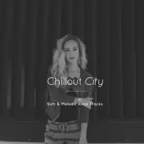 Chillout City - Soft & Melodic Rock Tracks