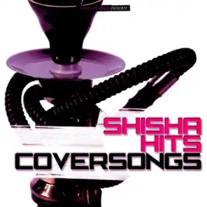 Shisha Hits Coversongs