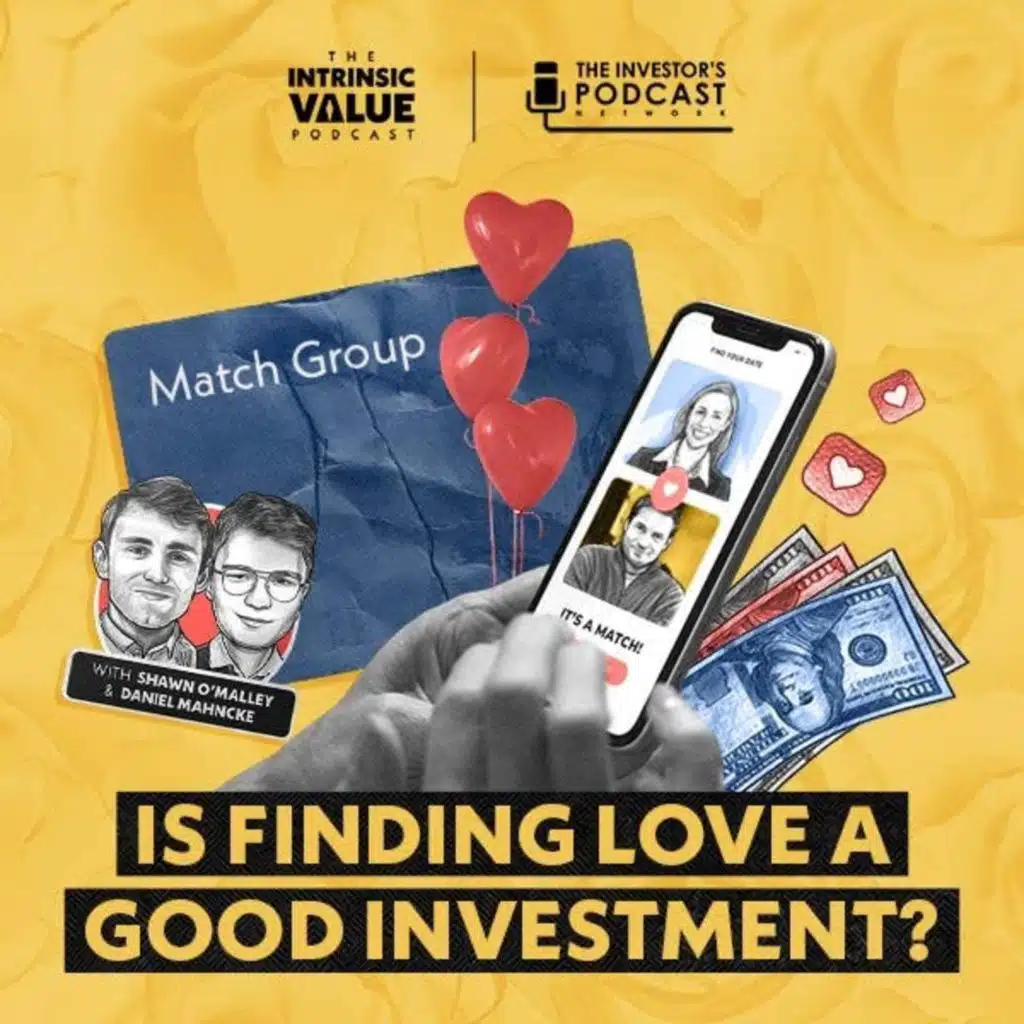 TIVP037: Match Group (MTCH): Is Finding Love a Good Investment? w/ Shawn O’Malley & Daniel Mahncke