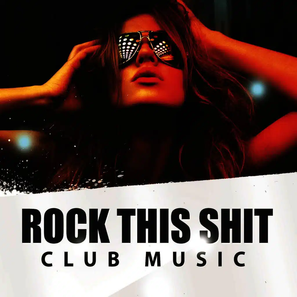 Rock This Shit - Club Music