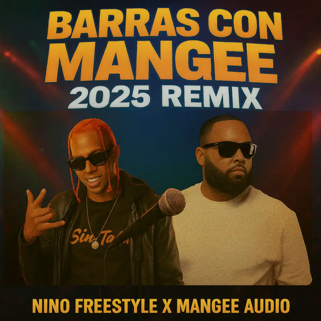 Barras Con Mangee (2025 Remix) [feat. Nino Freestyle & Mangee Audio]