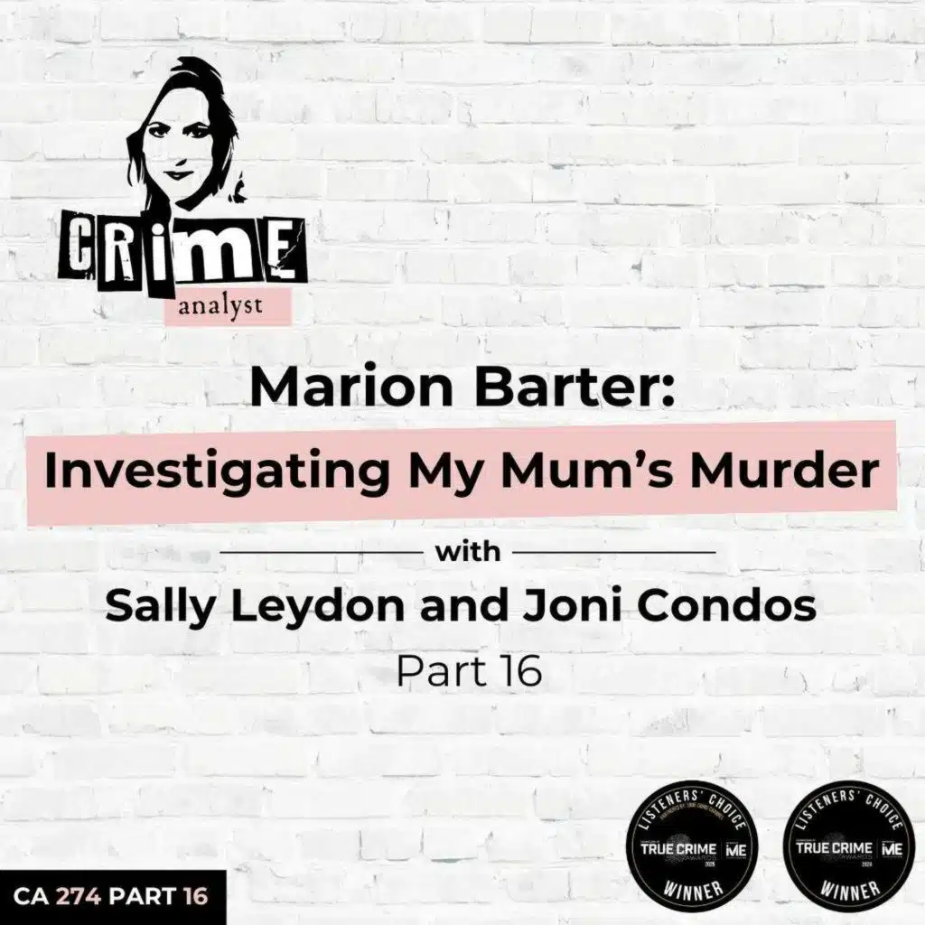 Ep 274: Marion Barter: Investigating My Mum’s Murder with Sally Leydon and Joni Condos, Part 16