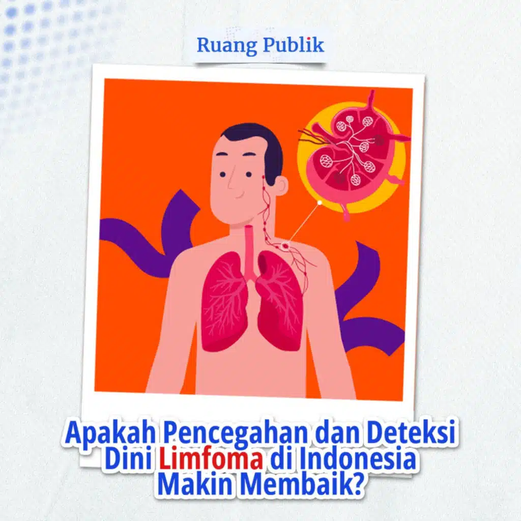 Apakah Pencegahan dan Deteksi Dini Limfoma di Indonesia Makin Membaik?