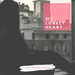 My Lonely Heart - Adult Vocal Tracks For Broken Hearts
